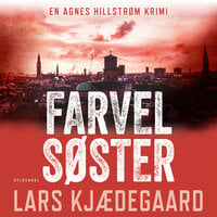Farvel søster: Agnes Hillstrøm 3 - Lars Kjædegaard