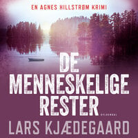 De menneskelige rester: Agnes Hillstrøm 5 - Lars Kjædegaard