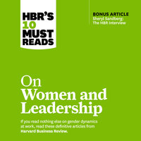HBR's 10 Must Reads on Women and Leadership - Sylvia Ann Hewlett, Deborah Tannen, Sheryl Sandberg, Harvard Business Review, Joan C. Williams, Herminia Ibarra
