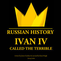 Ivan IV, Called the Terrible, Tsar of Moscovy - James Gardner