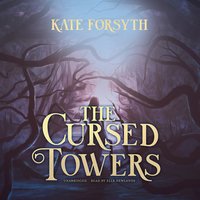 The Cursed Towers - Kate Forsyth