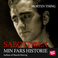 Sabotøren - Min fars historie - Morten Thing