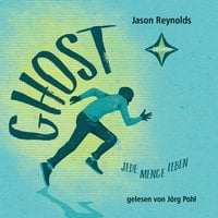 Ghost: Jede Menge Leben - Jason Reynolds