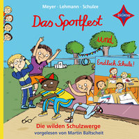 Die wilden Schulzwerge - Endlich Schule! / Das Sportfest - Schulze, Meyer, Lehmann