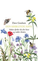 Den kriblende have: Sådan dyrker du din have og redder kloden - Dave Goulson