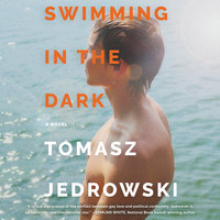Swimming in the Dark: A Novel - Tomasz Jedrowski