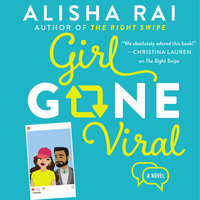 Girl Gone Viral: A Novel - Alisha Rai