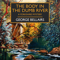 The Body in the Dumb River - George Bellairs