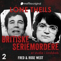 Britiske seriemordere - Et studie i ondskab. Episode 2 - Fred og Rose West - Lone Theils