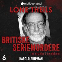 Britiske seriemordere - Et studie i ondskab. Episode 6 - Harold Shipman - Lone Theils