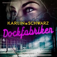 Dockfabriken - Lena Karlin, Åsa Schwarz