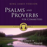 Psalms and Proverbs for Commuters Audio Bible – King James Version, KJV: 31 Days of Praise and Wisdom from the King James Version Bible - Zondervan