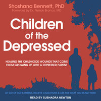 Children of the Depressed: Healing the Childhood Wounds That Come from Growing Up with a Depressed Parent - Shoshana Bennett, PhD