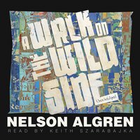 A Walk on the Wild Side - Nelson Algren