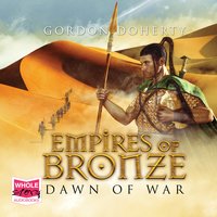 Empires of Bronze: Dawn of War - Gordon Doherty