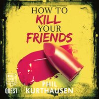 How To Kill Your Friends - Phil Kurthausen
