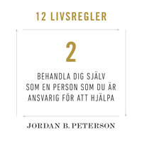 Regel 2: Behandla dig själv som en person du är ansvarig för att hjälpa - Jordan B. Peterson