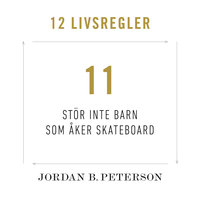 Regel 11: Stör inte barn som åker skateboard - Jordan B. Peterson