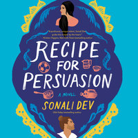 Recipe for Persuasion: A Novel - Sonali Dev