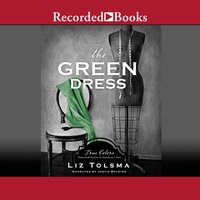 The Green Dress: True Colors – Historical Stories of American Crime - Liz Tolsma