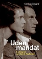 Uden mandat: En biografi om Henrik Kauffmann - Bo Lidegaard