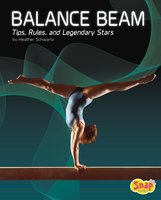 Balance Beam: Tips, Rules, and Legendary Stars - Heather Schwartz