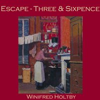 Escape: Three and Sixpence - Winifred Holtby