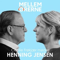 Mellem ørerne 36 - Cecilie Frøkjær møder Henning Jensen - Cecilie Frøkjær