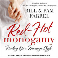 Red-Hot Monogamy: Making Your Marriage Sizzle - Pam Farrel, Bill Farrel