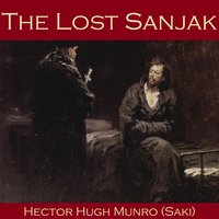 The Lost Sanjak - Hector Hugh Munro, Saki