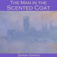 The Man in the Scented Coat - Sarah Grand