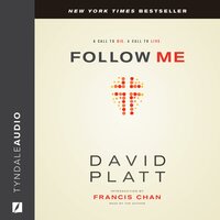 Follow Me: A Call to Die. A Call to Live. - David Platt, Francis Chan
