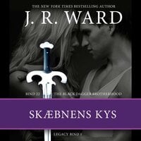 The Black Dagger Brotherhood #22: Skæbnens kys: Legacy #1 - J.R. Ward