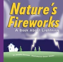 Nature's Fireworks: A Book About Lightning - Josepha Sherman
