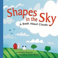 Shapes in the Sky: A Book About Clouds - Josepha Sherman