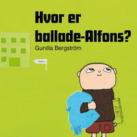 Hvor er ballade-Alfons - Gunilla Bergström