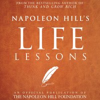 Napoleon Hill's Life Lessons: An Official Publication of the Napoleon Hill Foundation - Napoleon Hill