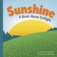 Sunshine: A Book About Sunlight - Josepha Sherman