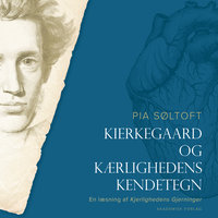 Kierkegaard og kærlighedens kendetegn - Pia Søltoft