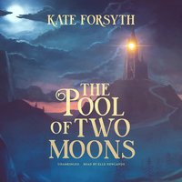 The Pool of Two Moons - Kate Forsyth