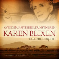 Kvinden, kætteren, kunstneren Karen Blixen - Else Brundbjerg