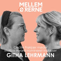 Mellem ørerne 39 - Cecilie Frøkjær møder Githa Lehrmann - Cecilie Frøkjær