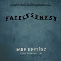 Fatelessness: A Novel - Imre Kertész