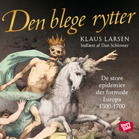 Den blege rytter - de store epidemier der formede Europa 1300-1700 - Klaus Larsen