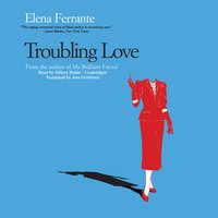 Troubling Love - Elena Ferrante