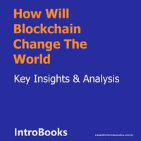 How Will Blockchain Change The World - Introbooks Team