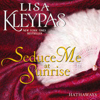 Seduce Me at Sunrise: A Novel - Lisa Kleypas