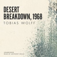 Desert Breakdown, 1968 - Tobias Wolff