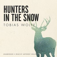 Hunters in the Snow - Tobias Wolff