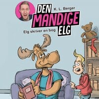 Den Mandige Elg #3: Elg skriver en bog - K.L. Berger